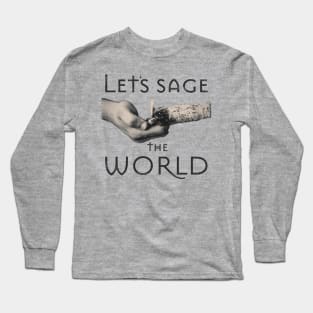 Let's sage the world Long Sleeve T-Shirt